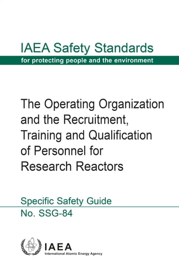 The Operating Organization and the Recruitment, Training and Qualification of Personnel for Research Reactors - IAEA