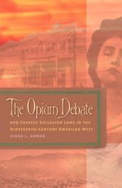 The Opium Debate and Chinese Exclusion Laws in the Nineteenth-Century American West