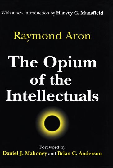 The Opium of the Intellectuals - Raymond Aron