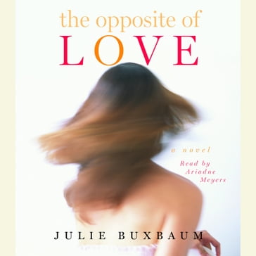 The Opposite of Love - Julie Buxbaum