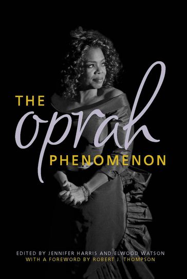 The Oprah Phenomenon - Jennifer Harris - Elwood Watson