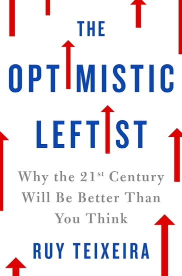 The Optimistic Leftist - Ruy Teixeira