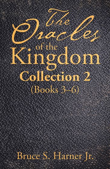The Oracles of the Kingdom Collection 2 - Bruce S. Harner Jr.