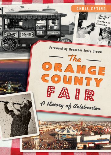 The Orange County Fair: A History of Celebration - Chris Epting