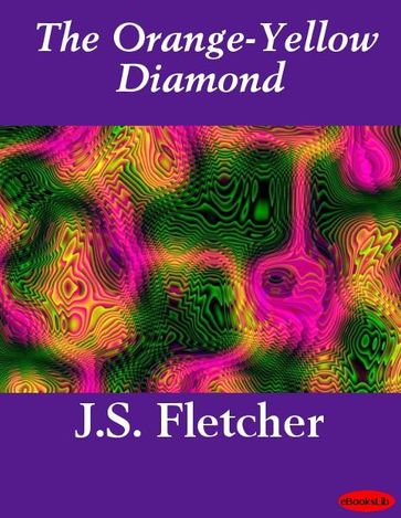 The Orange-Yellow Diamond - J.S. Fletcher