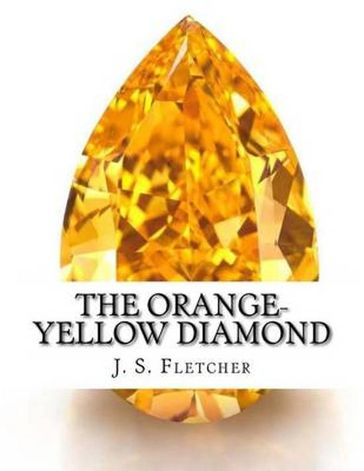 The Orange-Yellow Diamond - Joseph Smith Fletcher