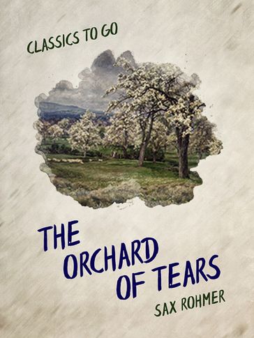 The Orchard of Tears - Sax Rohmer