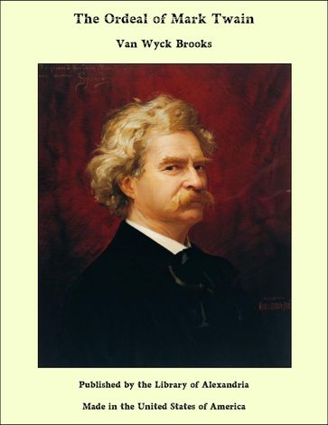 The Ordeal of Mark Twain - Van Wyck Brooks