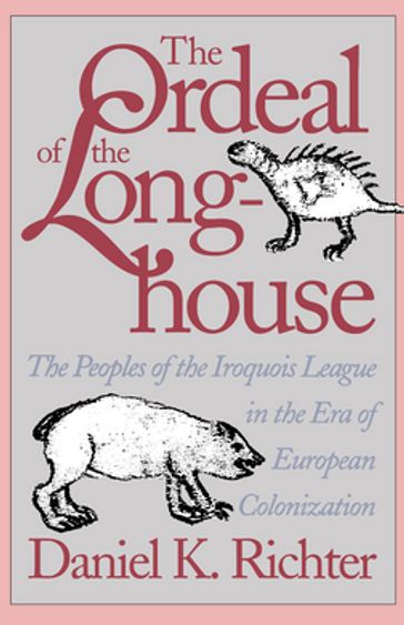 The Ordeal of the Longhouse - Daniel K. Richter