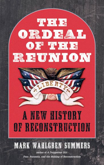 The Ordeal of the Reunion - Mark Wahlgren Summers