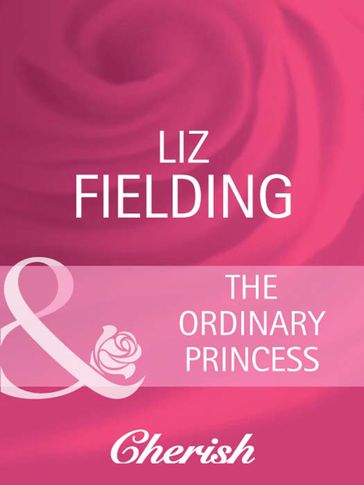 The Ordinary Princess (Mills & Boon Cherish) - Liz Fielding