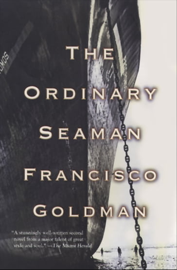 The Ordinary Seaman - Francisco Goldman