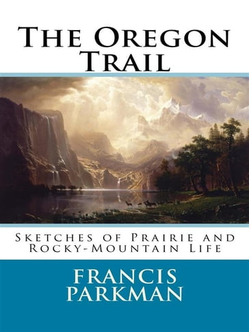 The Oregon Trail - Francis Parkman