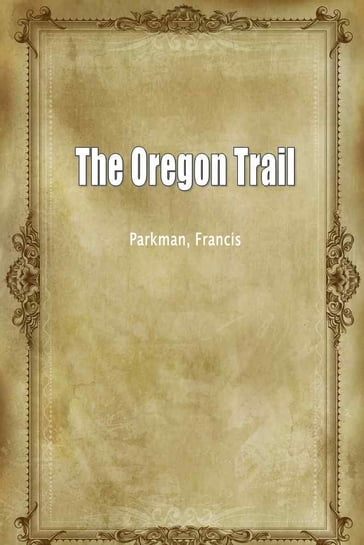 The Oregon Trail - Francis - Parkman