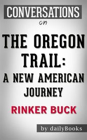 The Oregon Trail: by Rinker Buck Conversation Starters