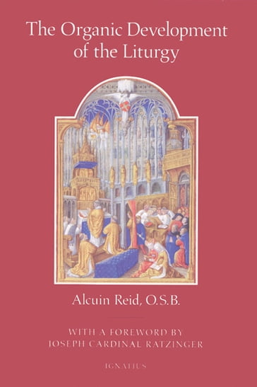 The Organic Development of the Liturgy - Dom Alcuin Reid