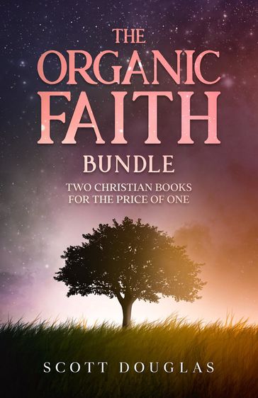 The Organic Faith Bundle - Douglas Scott