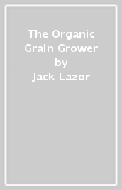 The Organic Grain Grower