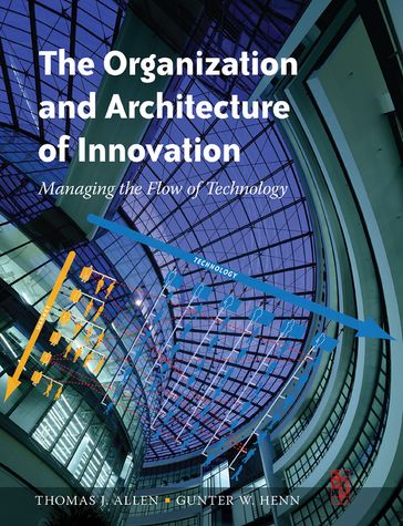 The Organization and Architecture of Innovation - Thomas Allen - Gunter Henn