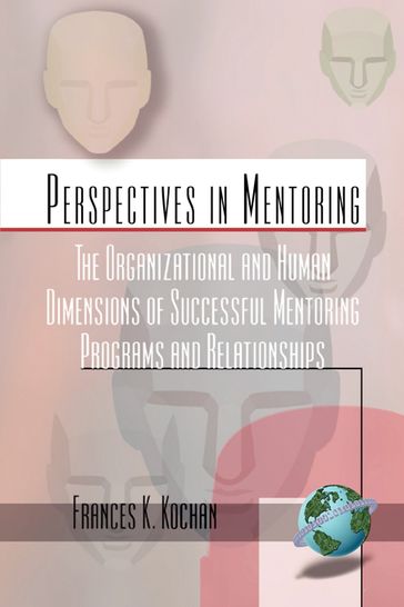 The Organizational and Human Dimensions of Successful Mentoring Programs and Relationships - James M. Royer