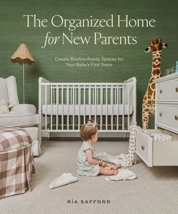 The Organized Home for New Parents - Ría Safford - BLUE STAR PRESS