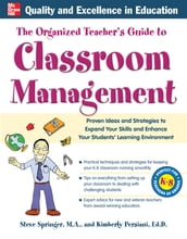 The Organized Teacher s Guide to Classroom Management