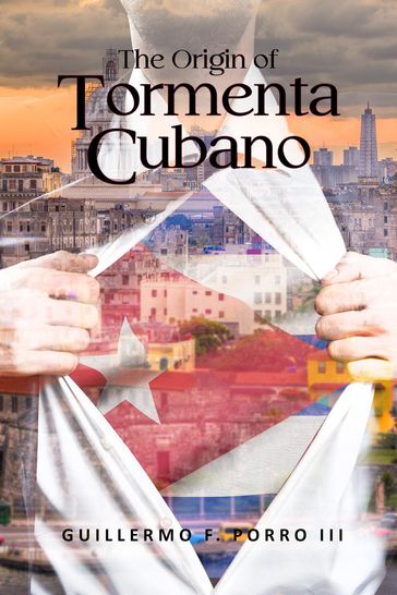 The Origin of Tormenta Cubano - Guillermo Porro
