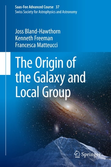 The Origin of the Galaxy and Local Group - Joss Bland-Hawthorn - Kenneth Freeman - Francesca Matteucci