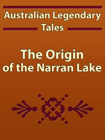 The Origin of the Narran Lake - Australian Legendary Tales