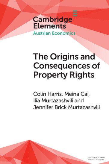 The Origins and Consequences of Property Rights - Colin Harris - Ilia Murtazashvili - Jennifer Brick Murtazashvili - Meina Cai