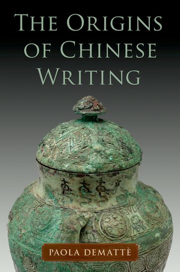 The Origins of Chinese Writing - Paola Dematt?