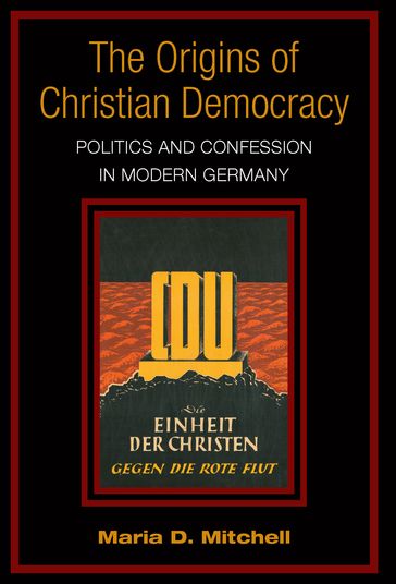 The Origins of Christian Democracy - Maria Mitchell