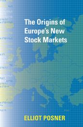 The Origins of Europe s New Stock Markets