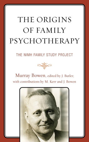 The Origins of Family Psychotherapy - Murray Bowen - Joanne Bowen - Michael Kerr
