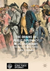 The Origins of Public Diplomacy in US Statecraft