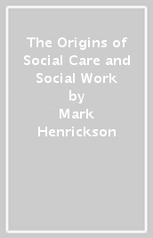 The Origins of Social Care and Social Work