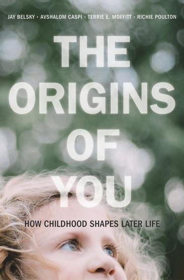 The Origins of You - Jay Belsky - Avshalom Caspi - Terrie E. Moffitt - Richie Poulton