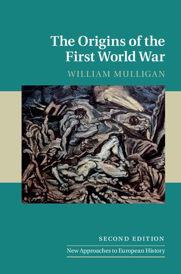 The Origins of the First World War - William Mulligan