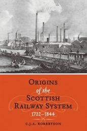 The Origins of the Scottish Railway System