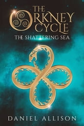The Orkney Cycle: The Shattering Sea