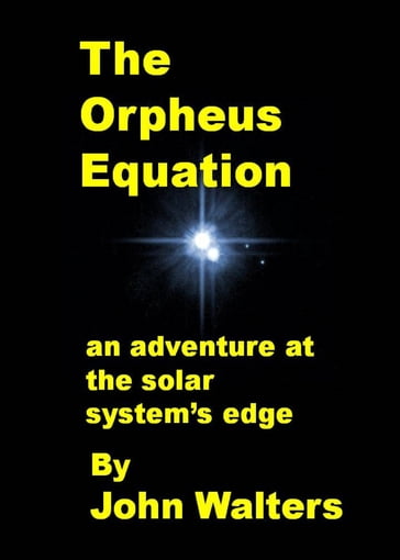 The Orpheus Equation: An Adventure at the Solar System's Edge - John Walters