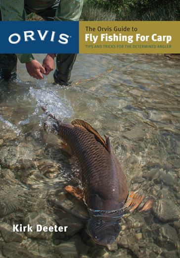 The Orvis Guide to Fly Fishing for Carp - Kirk Deeter
