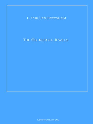 The Ostrekoff Jewels - E. Phillips Oppenheim