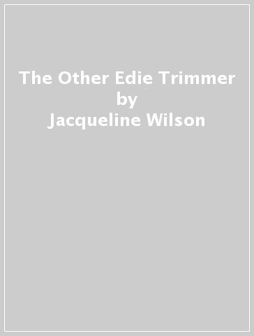 The Other Edie Trimmer - Jacqueline Wilson