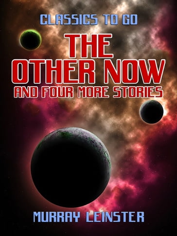 The Other Now and four more stories - Murray Leinster