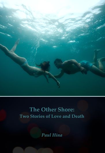 The Other Shore: Two Stories of Love and Death - Paul Hina