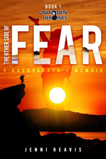 The Other Side of Fear: A Backpacker's Memoir - Jenni Reavis