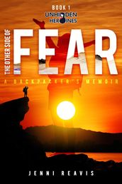 The Other Side of Fear: A Backpacker s Memoir