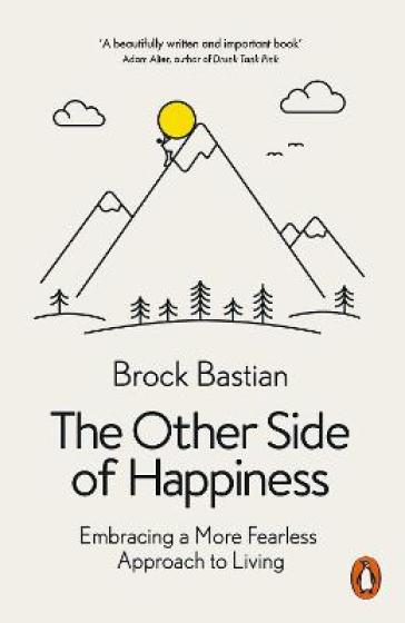 The Other Side of Happiness - Dr. Brock Bastian