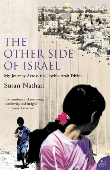The Other Side of Israel: My Journey Across the Jewish/Arab Divide - Susan Nathan